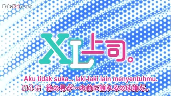 Xl Joushi Episode 4 Subtitle Indonesia, Bikin Makin Greget Dan Bikin Pengen Nonton Lagi.